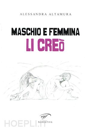 altamura alessandra - maschio e femmina li creò