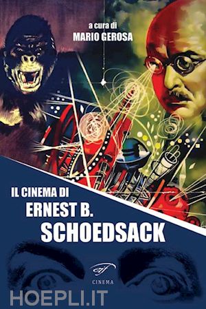 gerosa m. (curatore) - il cinema di ernest b. schoedsack