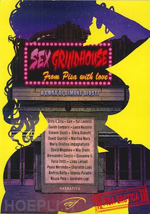 giusti s.(curatore) - sex grindhouse. from pisa with love