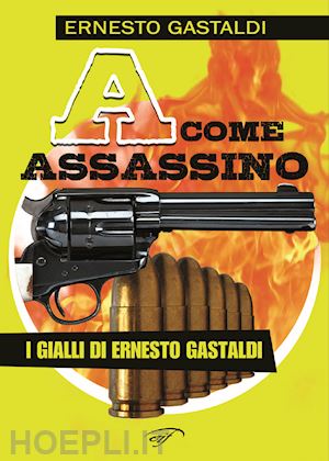 gastaldi ernesto - «a» come assassino