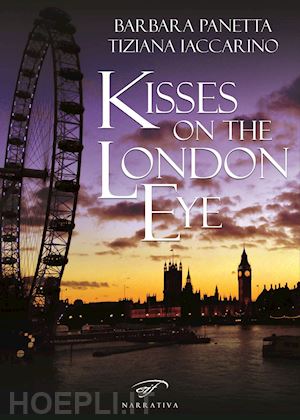 panetta barbara; iaccarino tiziana - kisses on the london eye