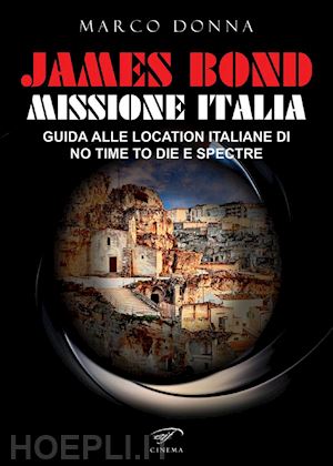 donna marco - james bond, missione italia. guida alle location italiane di «no time to die» e «spectre»