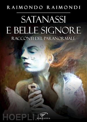 raimondi raimondo - satanassi e belle signore. racconti del paranormale