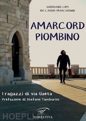 lupi gordiano - amarcord piombino. i ragazzi di via gaeta