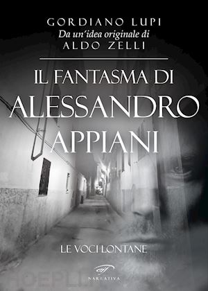 lupi gordiano - il fantasma di alessandro appiani. le voci lontane