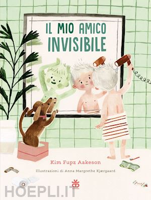 aakeson kim fupz - il mio amico invisibile. ediz. a colori