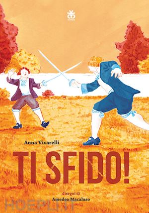 vivarelli anna - ti sfido! storie di rivalita' e duelli senza fine