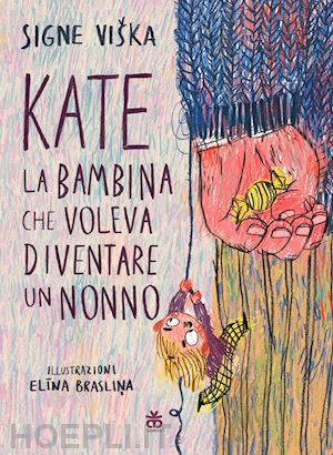 viska signe - kate, la bambina che voleva diventare un nonno. ediz. a colori