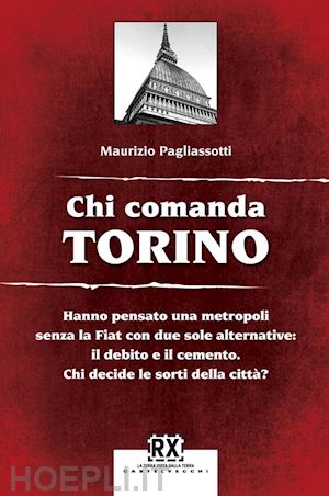 pagliassotti maurizio - chi comanda torino