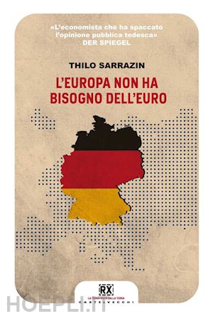 sarrazin thilo - l'europa non ha bisogno dell'euro