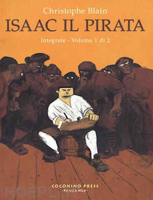 blain christophe - isaac il pirata. integrale volume 1 di 2