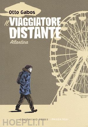 gabos otto - il viaggiatore distante . atlantica