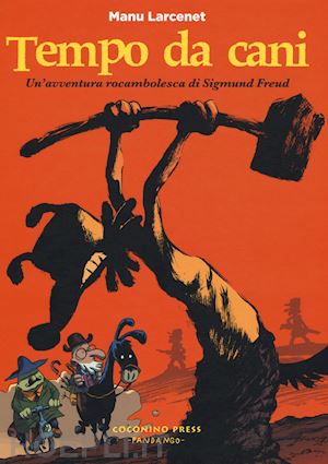 larcenet manu - tempo da cani. un'avventura rocambolesca di sigmund freud