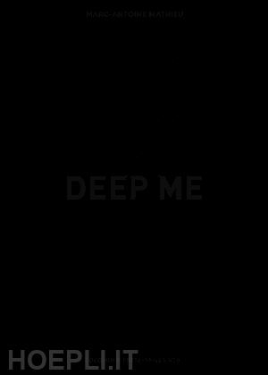 mathieu marc-antoine - deep me