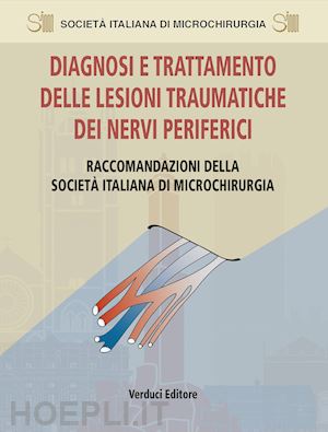 senes filippo (curatore) - diagnosi e trattamento delle lesioni traumatiche dei nervi periferici.