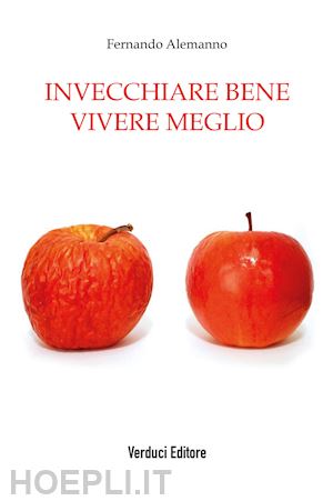 alemanno fernando - invecchiare bene vivere meglio