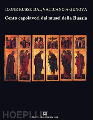  - icone russe dal vaticano a genova. cento capolavori dai musei della russia