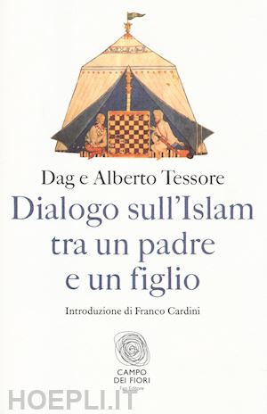 tessore dag; tessore alberto - dialogo sull'islam tra un padre e un figlio