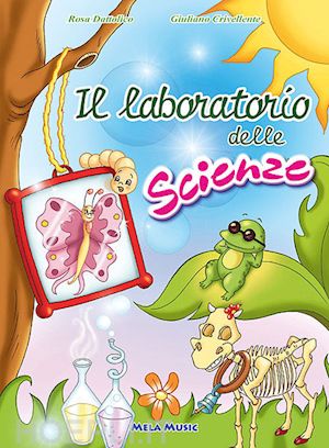 dattolico rosa; crivellente giuliano - il laboratorio delle scienze. con cd audio