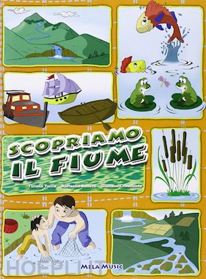 turco tiziana; rinaldi silvia; crivellente giuliano - scopriamo il fiume. con cd audio