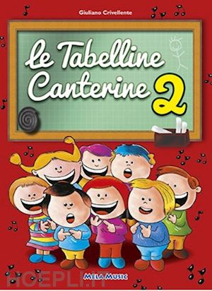 crivellente giuliano - le tabelline canterine. con cd audio . vol. 2