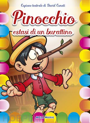 conati david - pinocchio. estasi di un burattino. copione teatrale