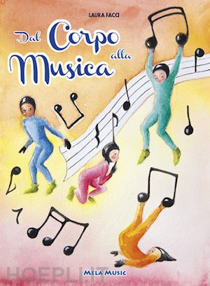 facci laura - dal corpo alla musica. percorsi di educazione musicale nella scuola primaria. co