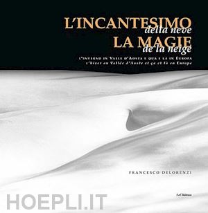 de lorenzi francesco - l'incantesimo della neve. ediz. italiana e francese