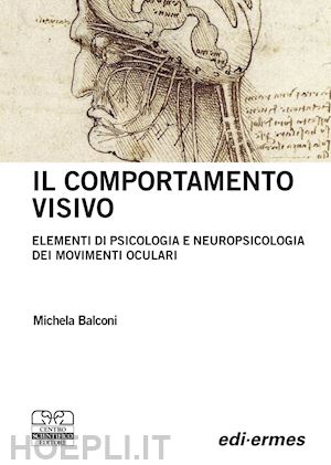 balconi michela - comportamento visivo. elementi di psicologia e neuropsicologia dei movimenti (il