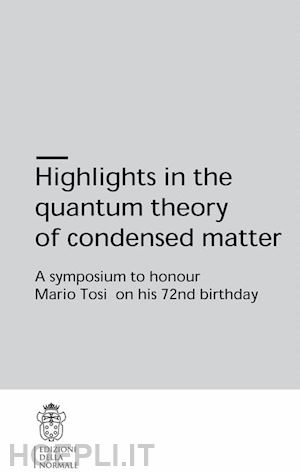 beltram fabio - highlights in the quantum theory of condenset matter. a symposium to honour mario tosi on his 72nd birthday