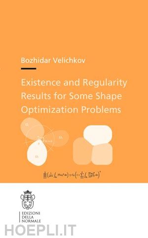 velichkov bozhidar - existence and regularity results for some shape optimization problems