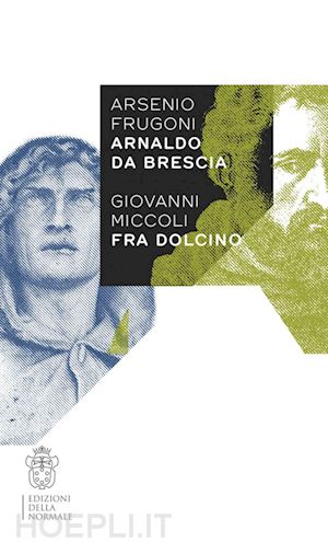 frugoni arsenio, miccoli giovanni - arnaldo da brescia / fra dolcino