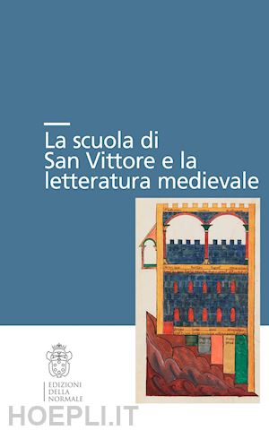 bologna c. (curatore); zacchetti c. (curatore) - la scuola di san vittore e la letteratura medievale