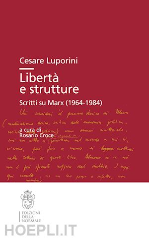 luporini cesare; croce r. (curatore) - liberta' e strutture