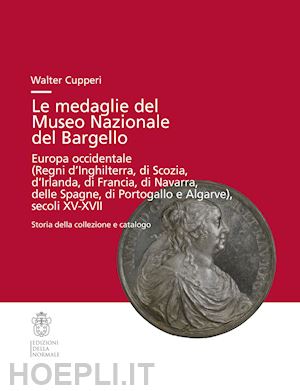 cupperi walter - medaglie del museo nazionale del bargello. europa occidentale