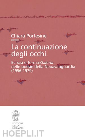 portesine chiara - continuazione degli occhi. ecfrasi e forma-galeria nelle poesie della neoavangua