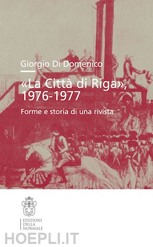 di domenico giorgio - «la città di riga» 1976-1977. forme e storia di una rivista