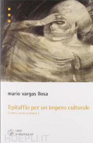 vargas llosa mario - l'epitaffio per un impero culturale