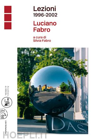 fabro luciano; fabro s. (curatore) - lezioni 1996-2002