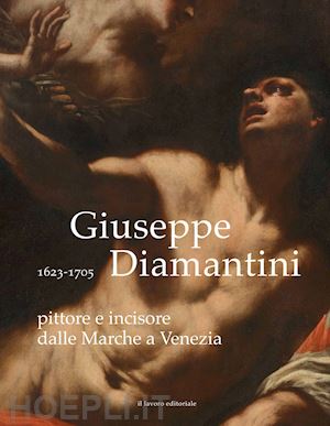 ambrosini massari anna maria; luzi marco - giuseppe diamantini pittore e incisore dalle marche a venezia