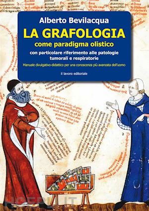 bevilacqua alberto - la grafologia come paradigma medico-olistico. con particolare riferimento alle patologie tumorali e respiratorie