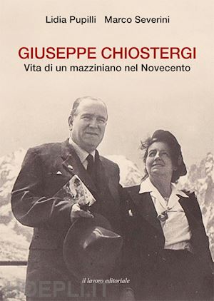 pupilli lidia; severini marco - giuseppe chiostergi. vita di un mazziniano nel novecento