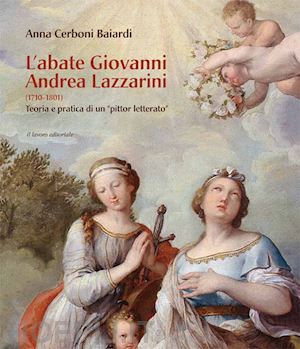 cerboni baiardi anna - l'abate giovanni andrea lazzarini (1710-1801)