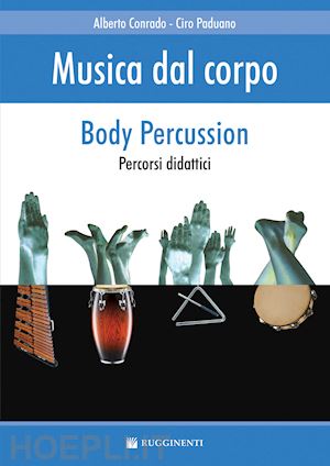 conrado alberto-paduano ciro - musica dal corpo. percorsi didattici con la body percussion