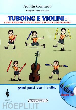 conrado adolfo - tuboing e violini. canti e giochi musicali per la scuola dell'infanzia. primi passi con il violino. con 2 cd-audio