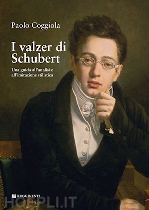 coggiola paolo - i valzer di schubert. una guida all'analisi e all'imitazione stilistica