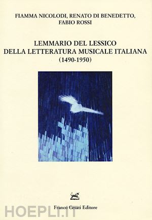 nicolodi fiamma; di benedetto renato; rossi fabio - lemmario del lessico della letteratura musicale italiana (1490-1950). con cd-rom