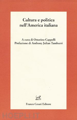 cappelli o.(curatore) - cultura e politica nell'america italiana