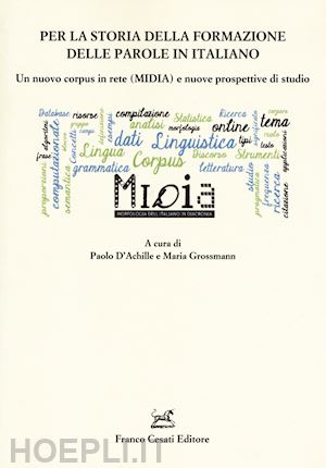 d'achille p. (curatore); grossmann m. (curatore) - per la storia della formazione delle parole in italiano