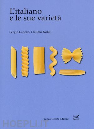 lubello sergio; nobili claudio - l'italiano e le sue varieta'